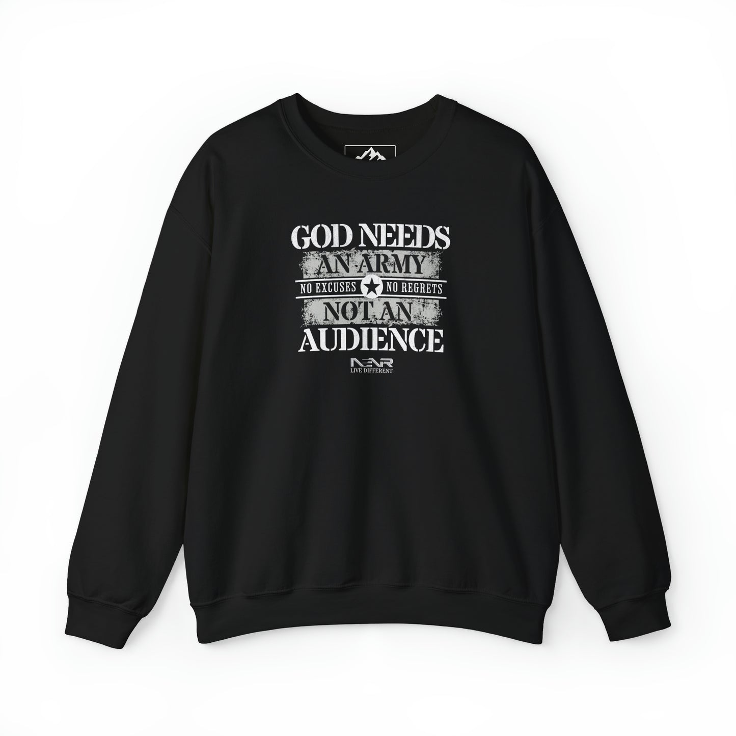 No Excuses No Regrets ~ God neeeds an army not an audience crew neck sweatshirt