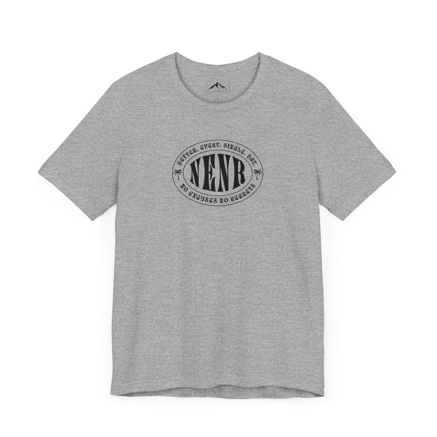 NENR ~ BETTER. EVERY. SINGLE. DAY ~ Super Soft Unisex T-Shirt