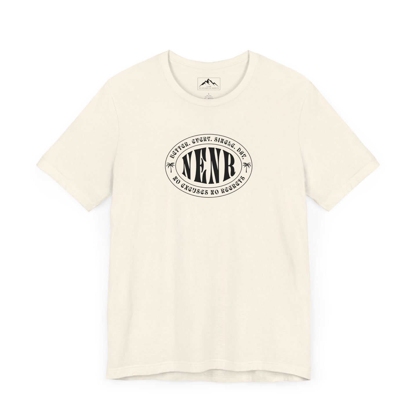 NENR ~ BETTER. EVERY. SINGLE. DAY ~ Super Soft Unisex T-Shirt
