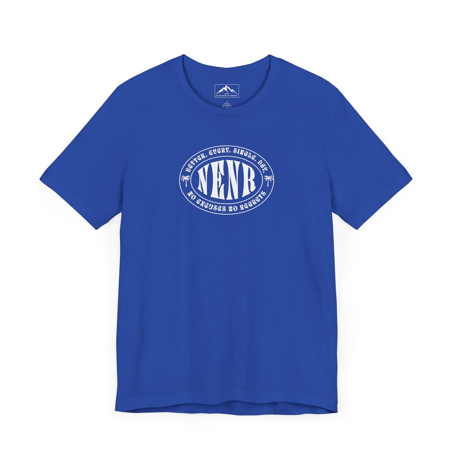 NENR ~ BETTER. EVERY. SINGLE. DAY ~ Super Soft Unisex T-Shirt